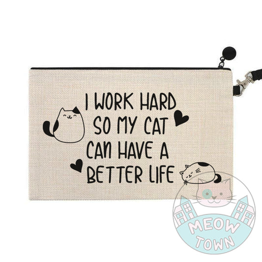 I work hard so my cat can have a better life design funny cat gift for cat lovers cosmetic pouch bag purse