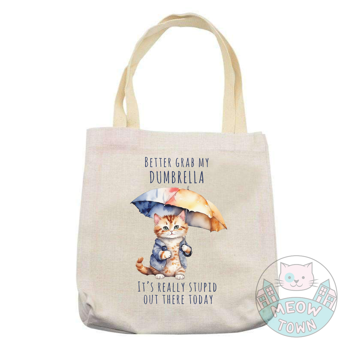 better grab my dumbrella it's really stupid out there today funny tote bag for cat lovers