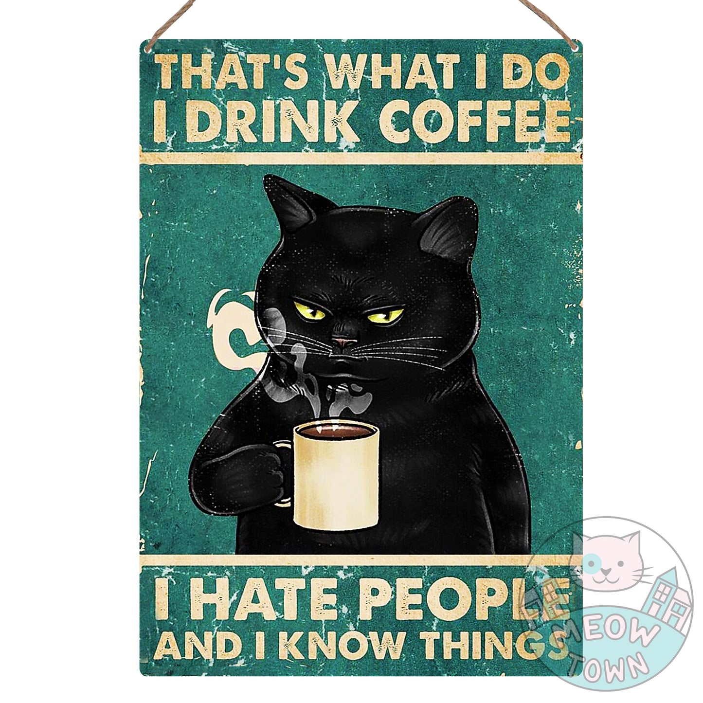 Metal wall sign with a black kitty drinking coffee and funny slogan ‘That’s What I Do - I Drink Coffee, I Hate People And I Know Things’. Just the perfect decoration to make you smile and brighten your home every day :) Aluminium material, brushed silver colour back. Approx A4 sized, rounded corners