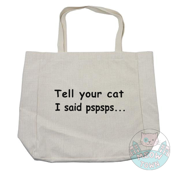 tell your cat i said pspsps funny large tote bag for cat lovers
