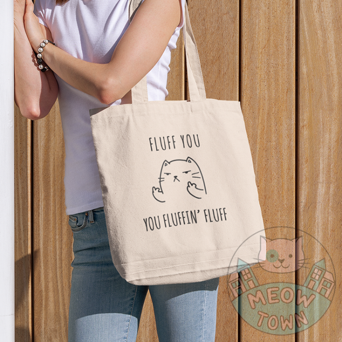 Fluff You, You Fluffin’ Fluff cat tote on natural canvas