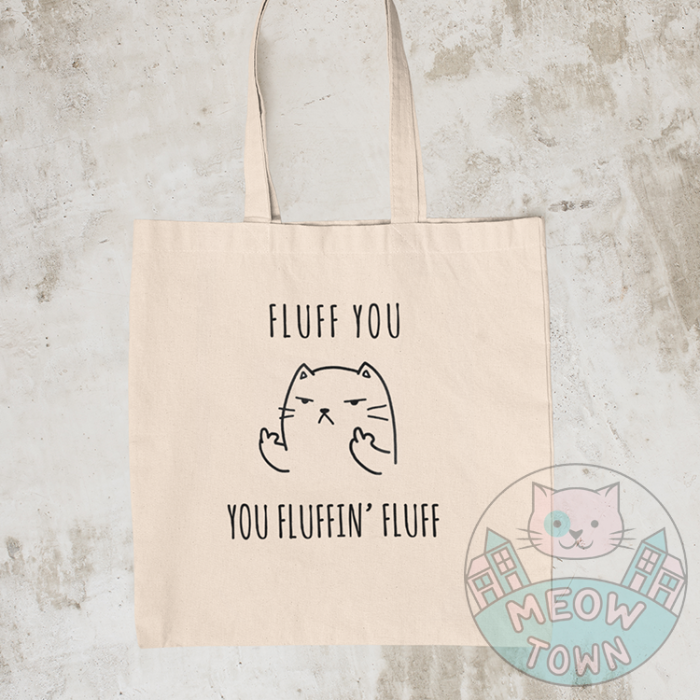 Fluff You, You Fluffin’ Fluff feline themed tote bag for cat lovers middle finger