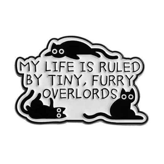 My life is ruled by tiny, furry overlords pin badge for cat lovers gift