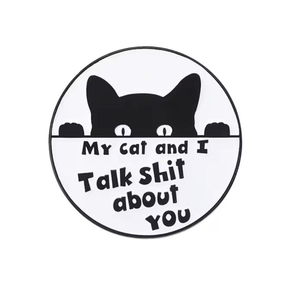 My cat and i talk shit about you funny pin badge for cat lovers gift