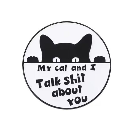 My cat and i talk shit about you funny pin badge for cat lovers gift