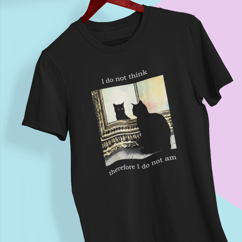 I do not think therefore I do not am black cat t-shirt