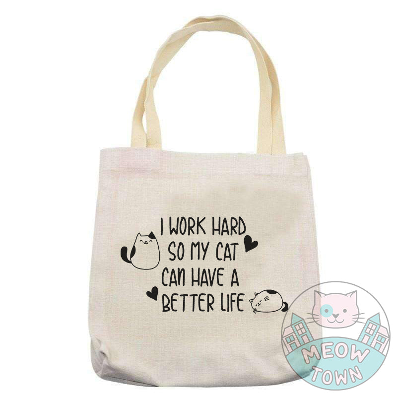 I work hard so my cat can have a better life tote bag for cat lovers