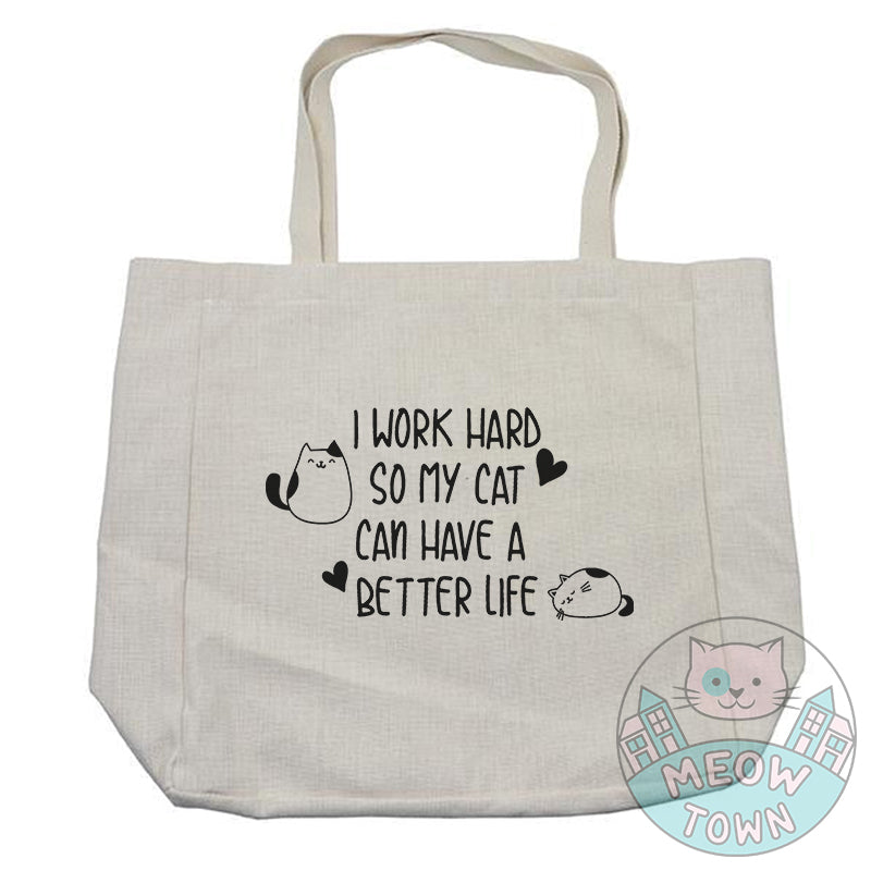 I work hard so my cat can have a better life large tote bag