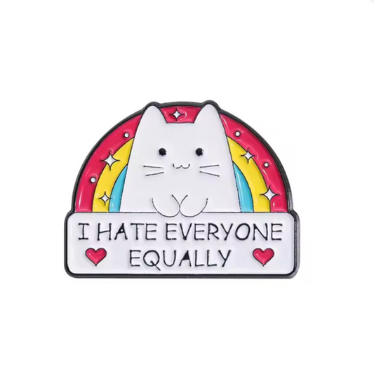 i hate everyone equally cat pin badge