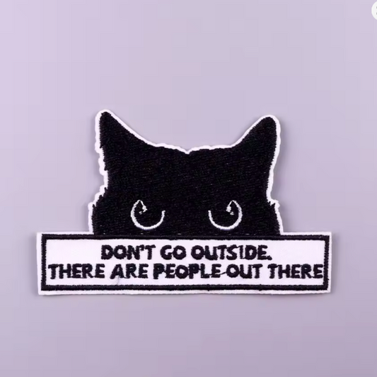 iron-on black cat patch don't go outside there are people out there