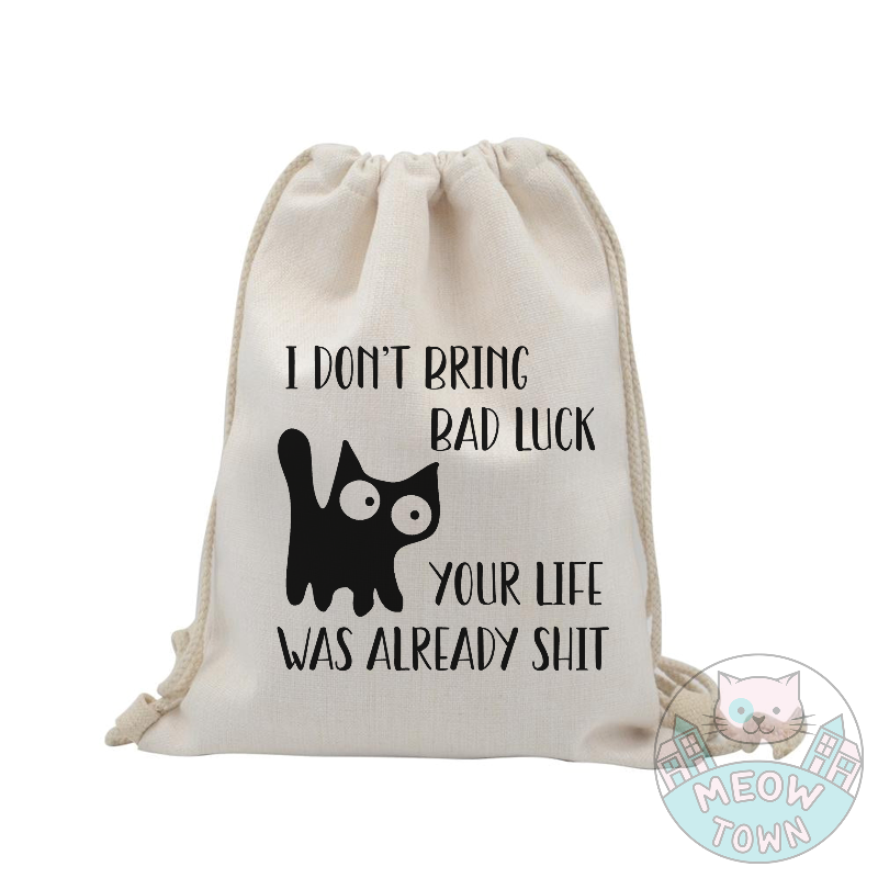Spread the word: Black cats do not bring bad luck! These beautiful furballs can only make your life better:)  Funny ‘ I dont’t bring bad luck, your life was already shit’ slogan and black kitty print. Natural beige colour. Durable
