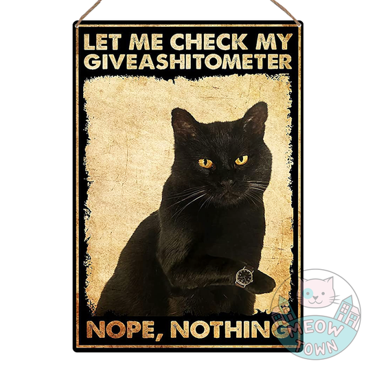 A hilarious metal wall sign with a black kitty and ‘Let me check my giveashitomer - Nope, nothing’ slogan to brighten your room/workplace with :)