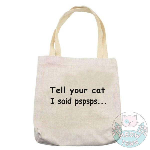 tell your cat i said pspsps funny tote bag for cat lovers