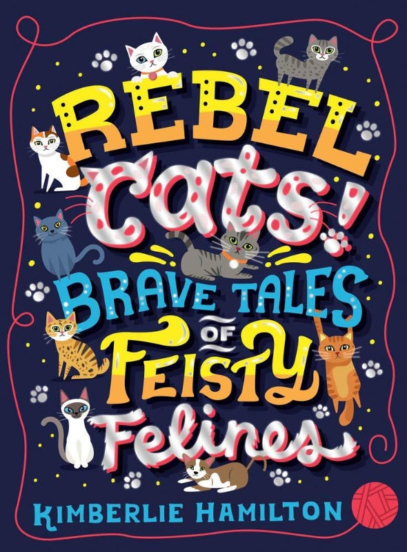 rebel cats brave tales of feisty felines book by kimberlie hamilton for cat lovers cat cartoon book cover