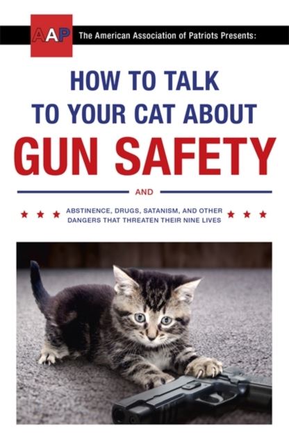 A cat's biggest worries used to be mean dogs or a bath - modern cats must confront satanists, online predators, and countless other threats to their nine lives. how to talk to your cat about gun safety