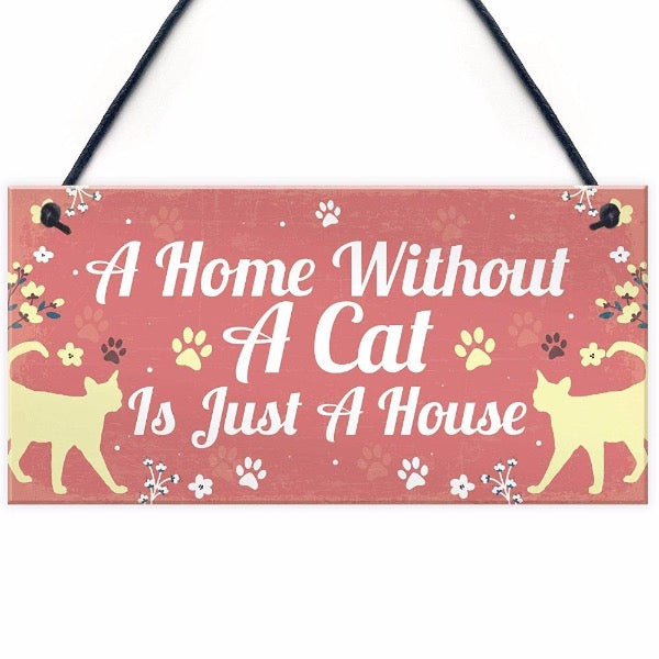 Home without a cat is just a house hanging wall sign plaque for cat lovers owners home decoration