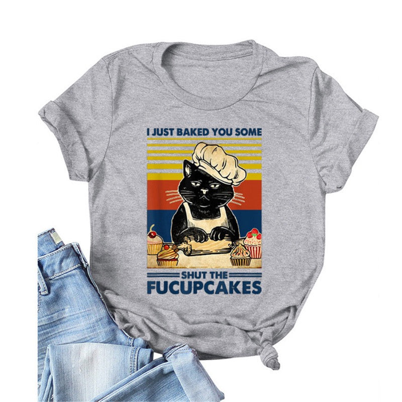 I just baked you some shut the fucupcakes :) Soft, classic T-shirt with a funny, mean kitty.