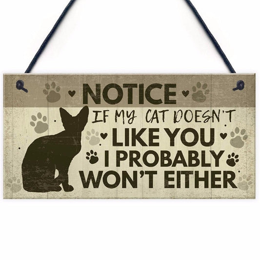 If My Cat Doesn't Like You, I Probably Won't Either wooden funny wall sign. A must have home decoration in every cat owner's home :)