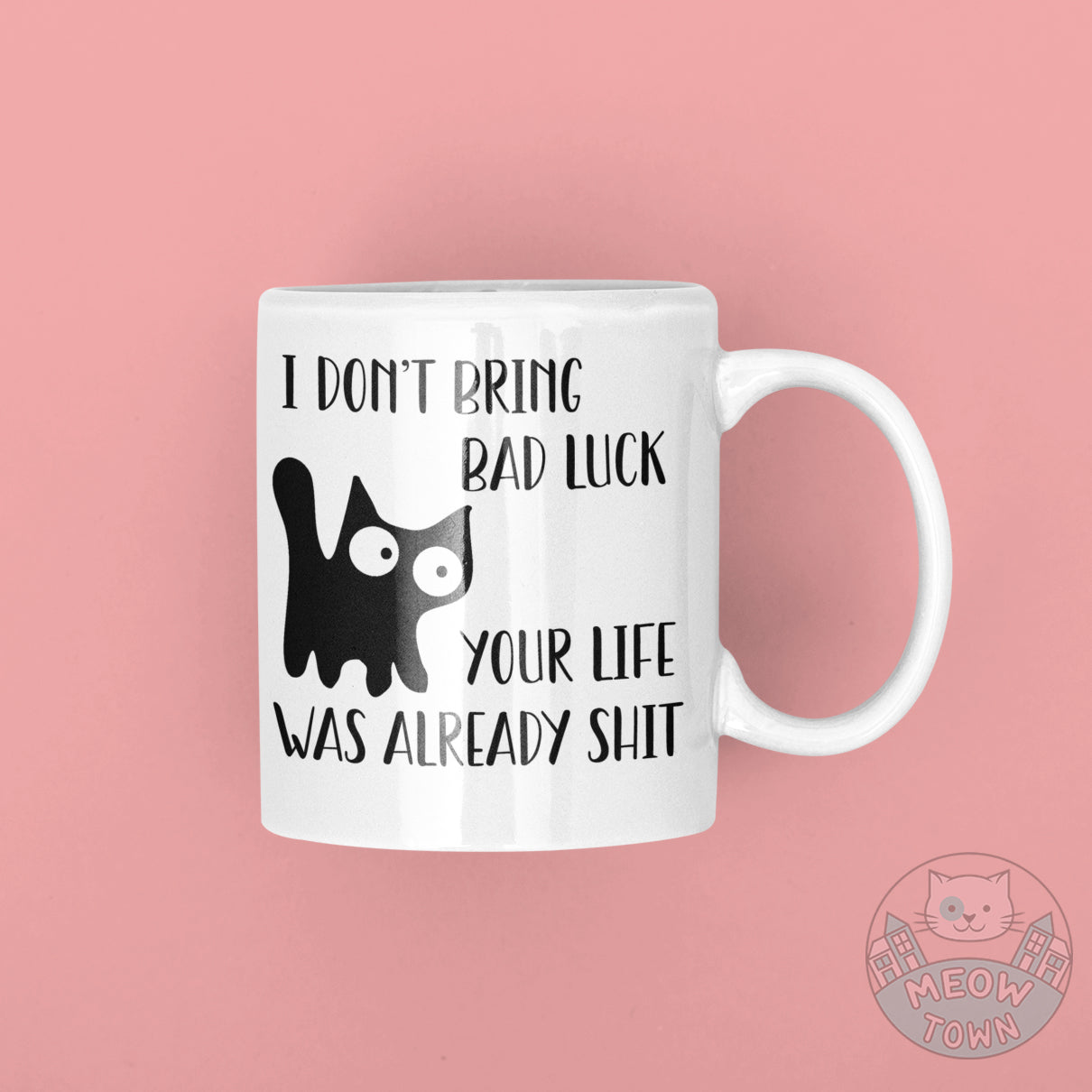 Funny Meow Town Special Print exclusively for black cat lovers. Spread the word: Black cats do not bring bad luck! These beautiful furballs can only make your life better:)